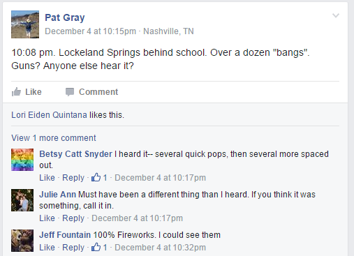 10:08 pm. Lockeland Springs behind school. Over a dozen "bangs". Guns? Anyone else hear it?