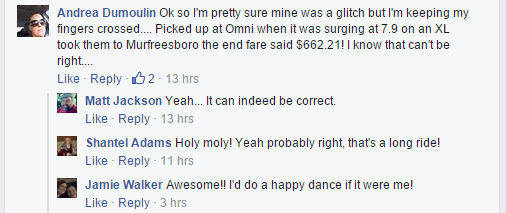 Ok so I'm pretty sure mine was a glitch but I'm keeping my fingers crossed.... Picked up at Omni when it was surging at 7.9 on an XL took them to Murfreesboro the end fare said $662.21! I know that can't be right....